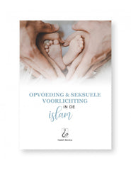 Opvoeding en Seksuele Voorlichting in de Islam Opvoeding en Seksuele Voorlichting in de Islam