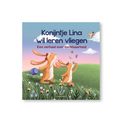 Konijntje Lina wil leren vliegen - Een verhaal over dankbaarheid Konijntje Lina wil leren vliegen - Een verhaal over dankbaarheid