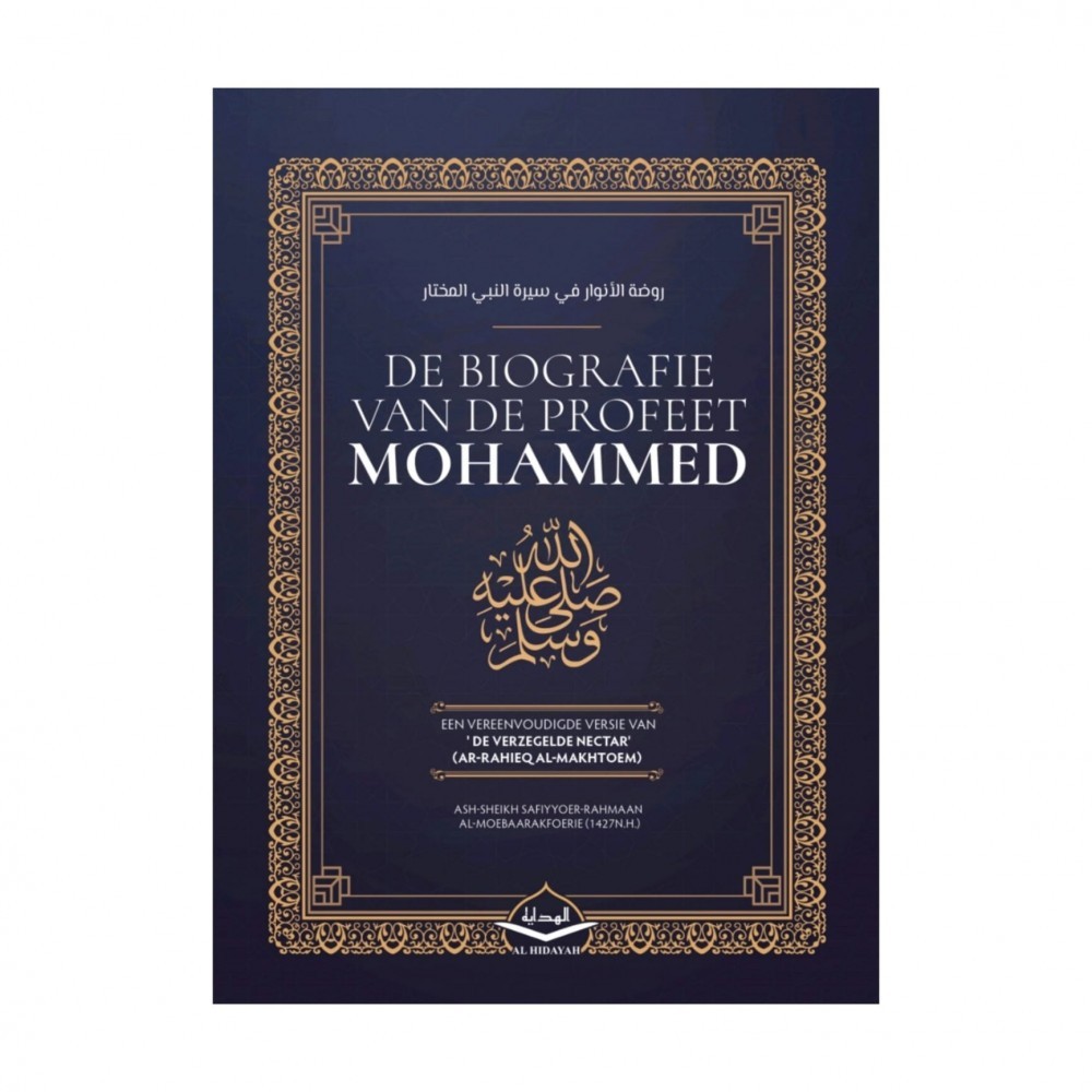 De Biografie van de Profeet Mohammed - Een Vereenvoudigde versie van de Verzegelde Nectar (Ar Rahieq al Makhtoem)